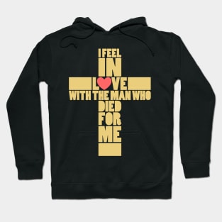 I feel in love with the man who died for me Hoodie